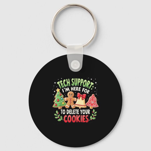 Christmas Tech Suprt I'm Here To Delete Your Cooki Key Ring (Front)