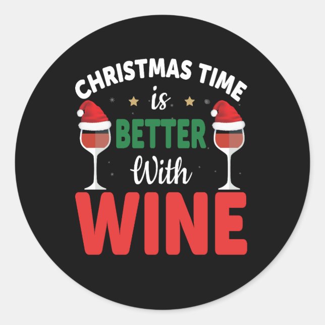 christmas time is better with wine christmas classic round sticker (Front)