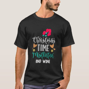 Christmas Time Mistletoe and Wine Funny Xmas Men W T-Shirt