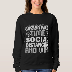 Christmas Time Social Distancing And Wine Sweatshirt