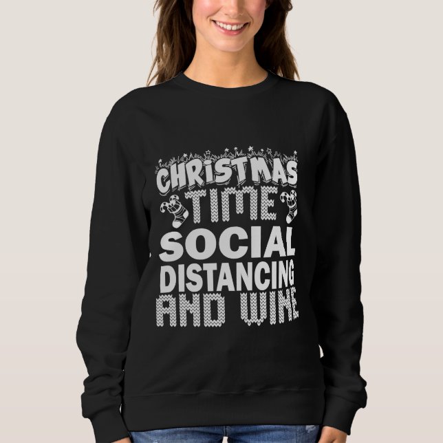 Christmas Time Social Distancing And Wine Sweatshirt (Front)