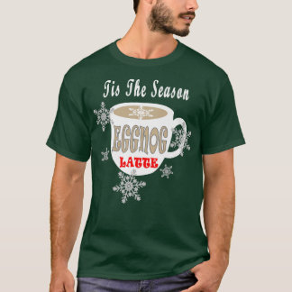 Christmas Tis The Season Eggnog Latte Mug Holiday T-Shirt