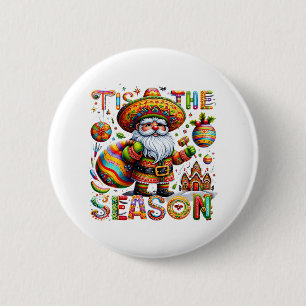 Christmas Tis The Season Xmas Mexican Santa Sombre 6 Cm Round Badge