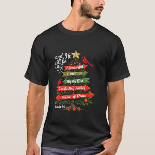 Christmas Tree And He Will Be Called Isaiah 9 6 Wo T-Shirt