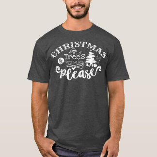 Christmas tree and presents please Happy Holiday W T-Shirt