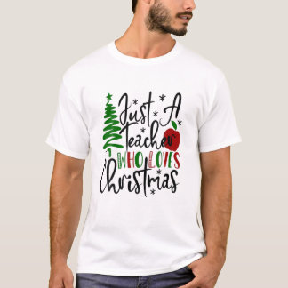 Christmas Tree Apple Just A Teacher Who Loves Chri T-Shirt