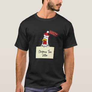 Christmas tree destroyer Chicken T-Shirt
