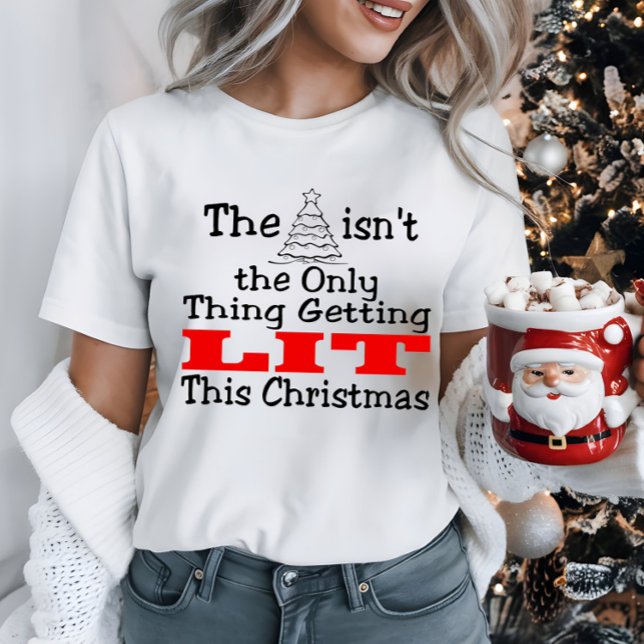 Christmas Tree Isn't Only Lit T-Shirt (Creator Uploaded)
