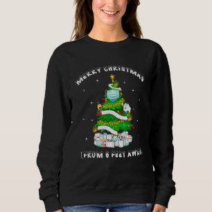 Christmas Tree Merry Christmas From 6 Feet Away Sweatshirt