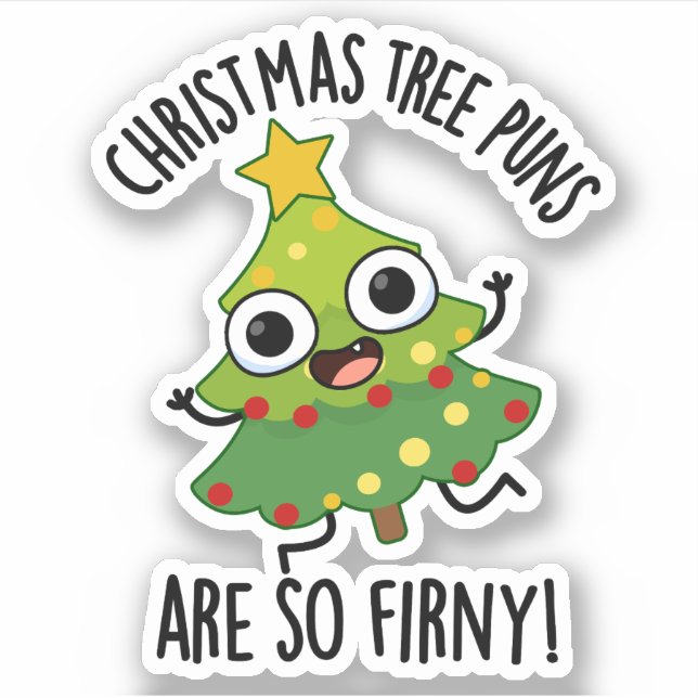Christmas Tree Puns Are So Fir-ny Funny Pun  (Front)