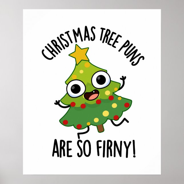 Christmas Tree Puns Are So Fir-ny Funny Pun  Poster (Front)