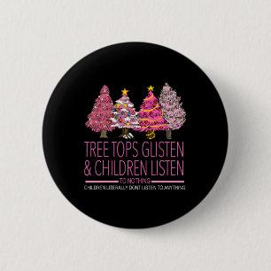 Christmas Tree Tops Glisten And Children Listen To 6 Cm Round Badge