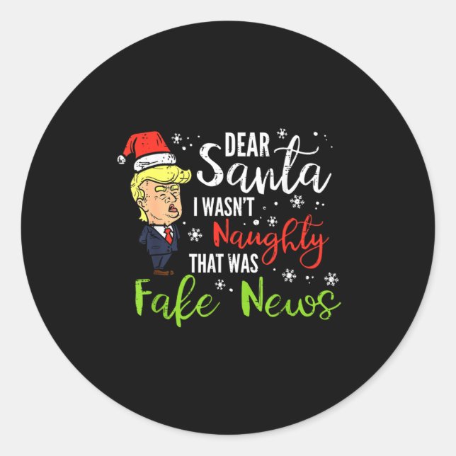 Christmas Trump Dear Santa Fake News Funny Xmas  Classic Round Sticker (Front)
