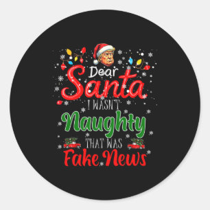 Christmas Trump Dear Santa Fake News Funny Xmas Me Classic Round Sticker