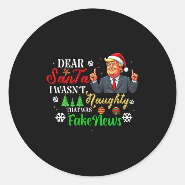 Christmas Trump Dear Santa Fake News Funny Xmas Me Classic Round Sticker (Front)