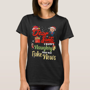 Christmas Trump Dear Santa Fake News Funny Xmas Me T-Shirt