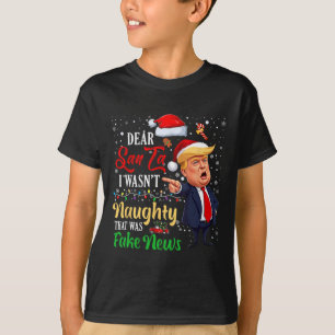 Christmas Trump Dear Santa Fake News Funny Xmas Me T-Shirt