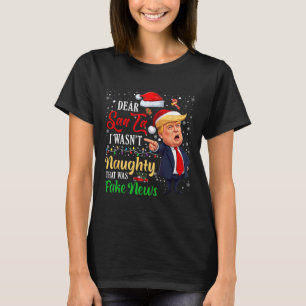 Christmas Trump Dear Santa Fake News Funny Xmas Me T-Shirt