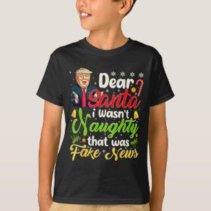 Christmas Trump Dear Santa Fake News Funny Xmas Me T-Shirt
