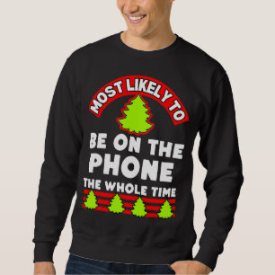 Christmas ugly xmas most likely to be on the phone sweatshirt
