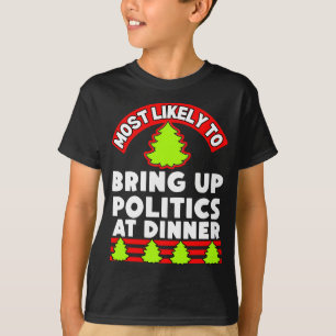 Christmas ugly xmas most likely to bring up politi T-Shirt