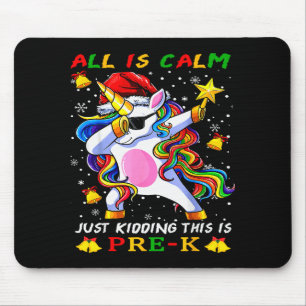 Christmas Unicorn All Is Calm Just Kidding This Is Mouse Pad