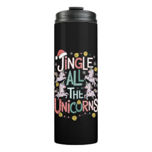 Christmas Unicorns Jingle All The Unicorns Squad P Thermal Tumbler