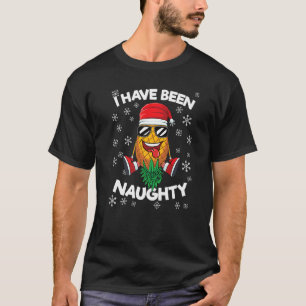 Christmas Upside Down Pineapple I Have Been Naught T-Shirt