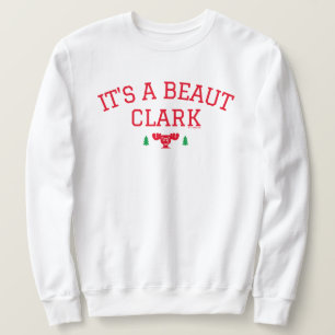Christmas Vacation   It's A Beaut Clark Sweatshirt