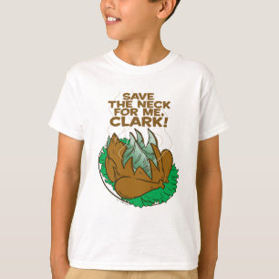 Christmas Vacation Save the Neck for Me, Clark! T-Shirt