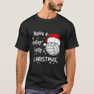 Christmas Volleyball Have A Volley Jolly Christmas T-Shirt