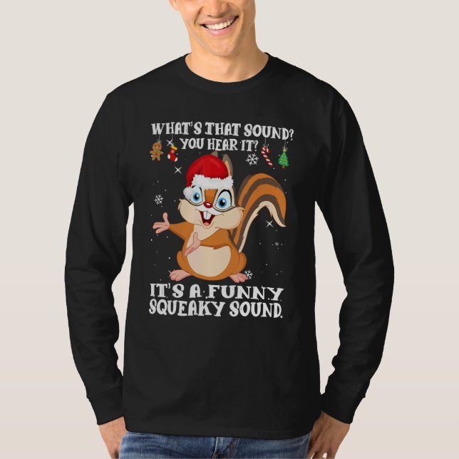 Christmas What's That Sound You Hear It Squirrel S T-Shirt (Front)