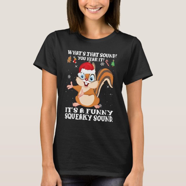 Christmas What's That Sound You Hear It Squirrel S T-Shirt (Front)
