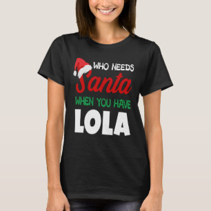 Christmas Who Needs Santa Lola Filipino Grandma T-Shirt
