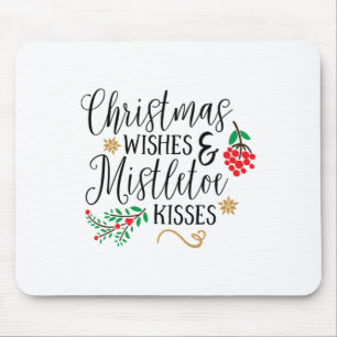Christmas Wishes Mistletoe Kisses Christmas Shirts Mouse Pad
