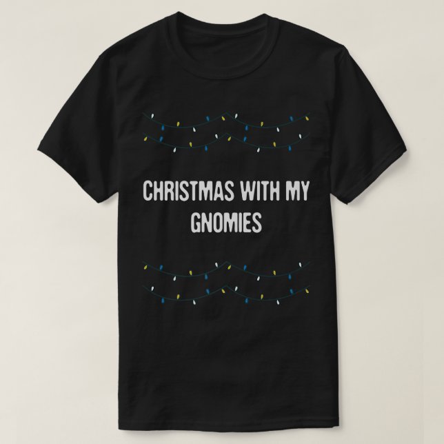Christmas With My Gnomies Xmas Friends Christmas E T-Shirt (Design Front)