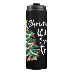 Christmas with my Tree for a Christmas lovers Thermal Tumbler