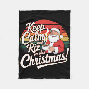 Christmas With Santa Elf Funny Keep Calm And Riz O Fleece Blanket