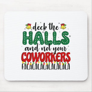 Christmas Work Deck The Halls Not Your Co-worker Mouse Pad