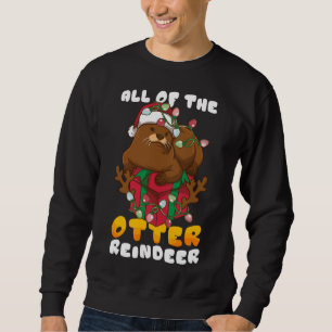 Christmas xmas all of the otter Reindeer Christmas Sweatshirt