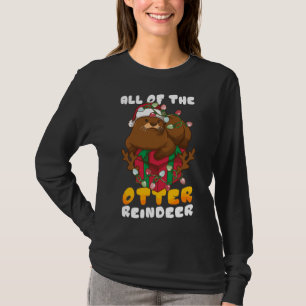 Christmas xmas all of the otter Reindeer Christmas T-Shirt
