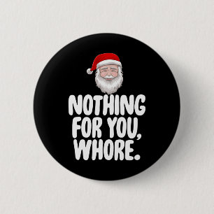 Christmas Xmas Nothing For You Funny Gift 6 Cm Round Badge