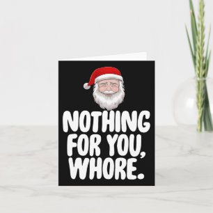 Christmas Xmas Nothing For You Funny Gift Card