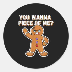 Christmas You W Ece Of Me_ Funny Angry Gingerbread Classic Round Sticker