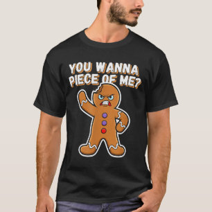Christmas You W Ece Of Me_ Funny Angry Gingerbread T-Shirt