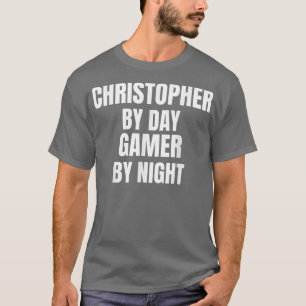 Christopher By Day Gamer By Night  T-Shirt