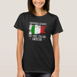 Christophers Columbus The First Italian American P T-Shirt