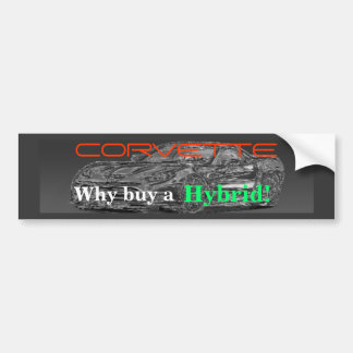 ChromeZR1large, CORVETTE, Why buy a , Hybrid! Bumper Sticker