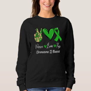 Chromosome 12 Awareness Peace Love Hope Green Ribb Sweatshirt