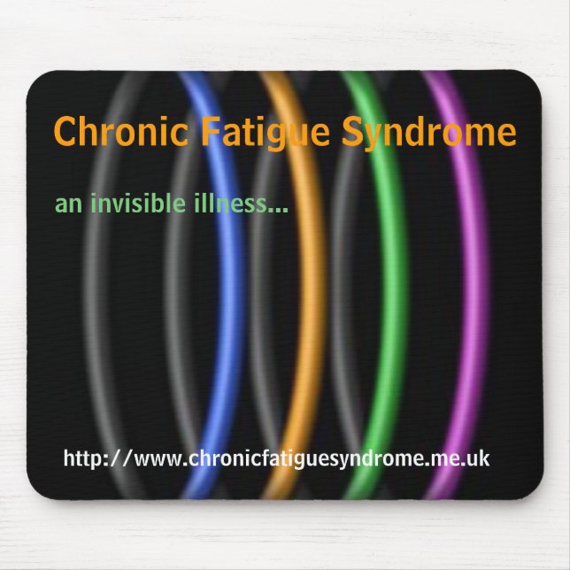 Chronic Fatigue Syndrome, an invisible illness... Mouse Pad (Front)